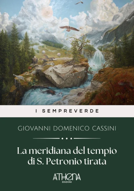 La meridiana del tempio di S. Petronio tirata, e preparata per le osseruazioni astronomiche l'anno 1655. Riuista, e restaurata l'anno 1695